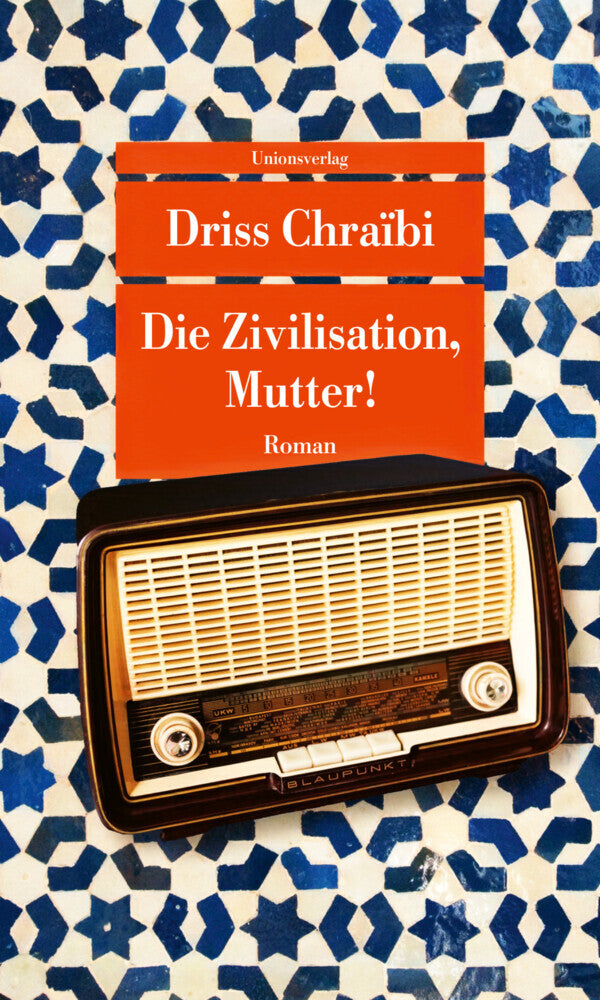 Die Zivilisation, Mutter! (Driss Chraïbi)