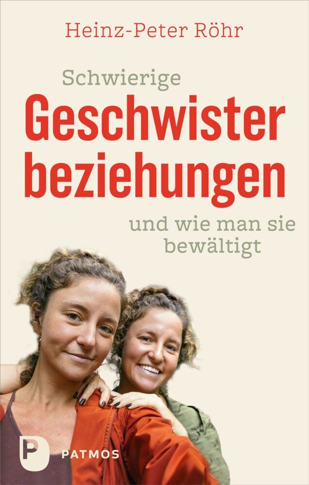 Schwierige Geschwisterbeziehungen und wie man sie bewältigt (Heinz-Peter Röhr)