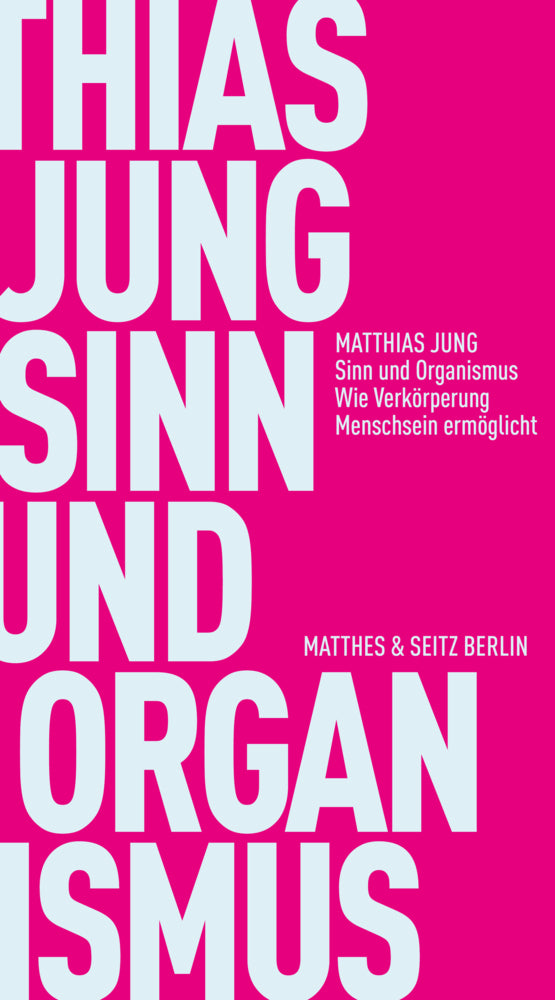 Sinn und Organismus (Matthias Jung)