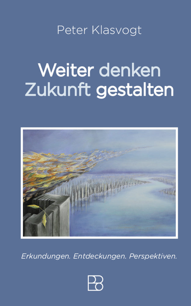 Weiter denken, Zukunft gestalten (Peter Klasvogt)