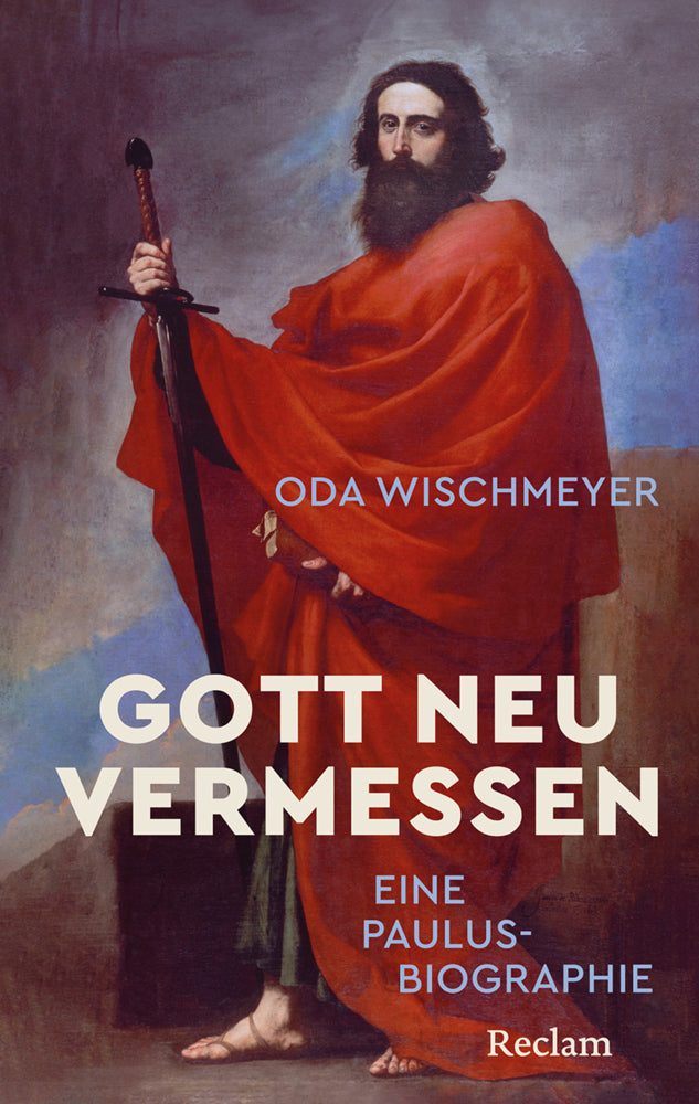 Gott neu vermessen. Eine Paulusbiographie (Oda Wischmeyer)