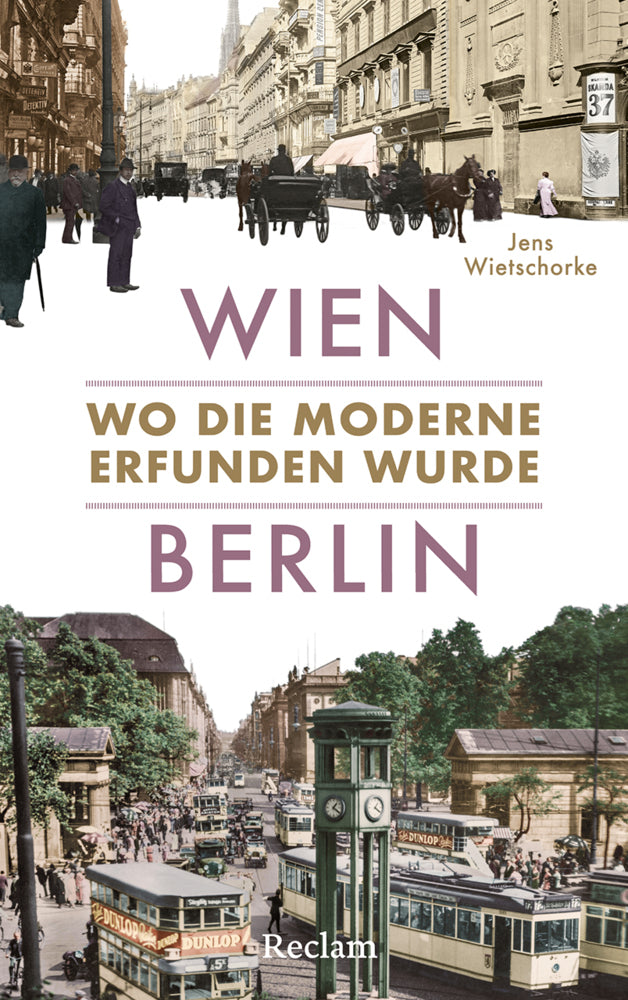 Wien - Berlin. Wo die Moderne erfunden wurde (Jens Wietschorke)