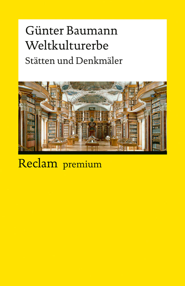 Weltkulturerbe. Stätten und Denkmäler (Günter Baumann)