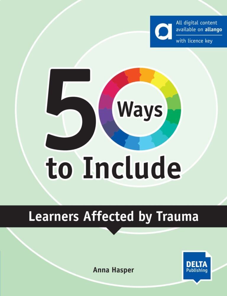 50 Ways to Include Learners Affected by Trauma - Hybrid Edition allango, m. 1 Beilage (Anna Hasper)
