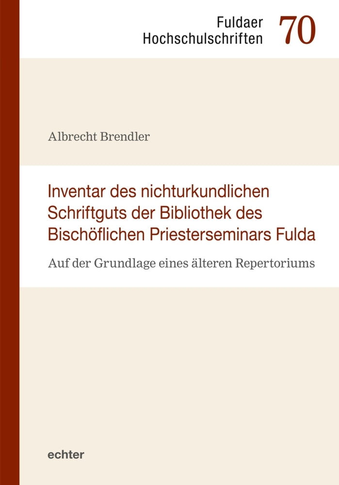 Inventar des nichturkundlichen Schriftgutes der Bibliothek des Bischöflichen Priesterseminars Fulda (Albrecht Brendler)