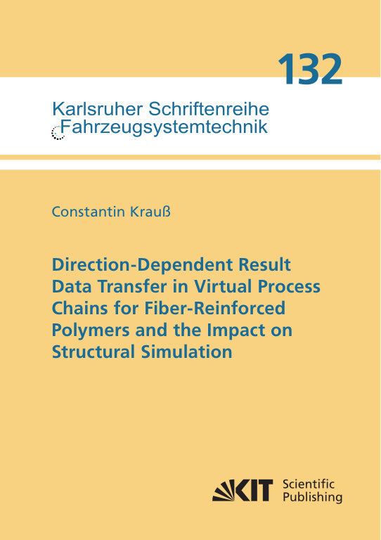 Direction-Dependent Result Data Transfer in Virtual Process Chains for Fiber-Reinforced Polymers and the Impact on Structural Simulation (Constantin Krauß)