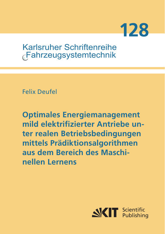 Optimales Energiemanagement mild elektrifizierter Antriebe unter realen Betriebsbedingungen mittels Prädiktionsalgorithmen aus dem Bereich des Maschinellen Lernens (Felix Deufel)