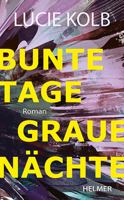Bunte Tage, graue Nächte (Lucie Kolb)