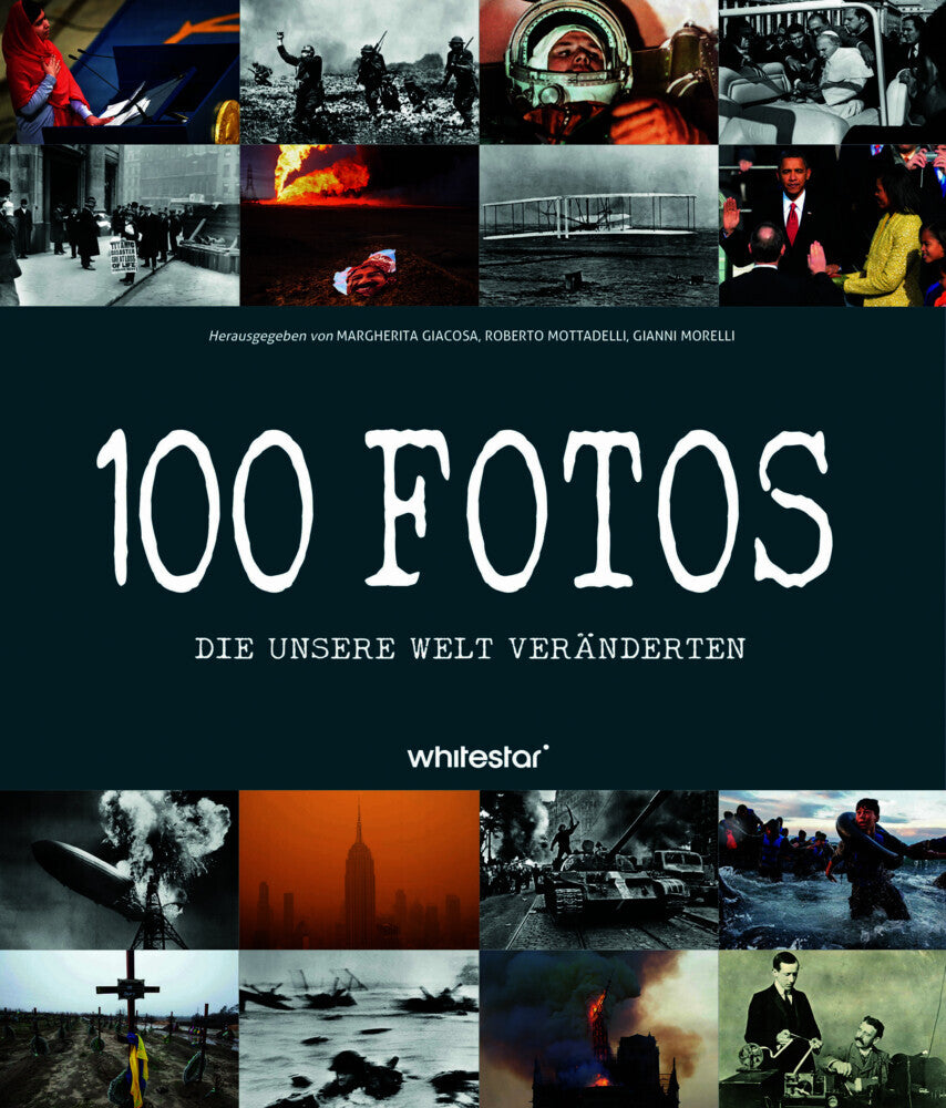 100 Fotos, die unsere Welt veränderten (Roberto Mottadelli)