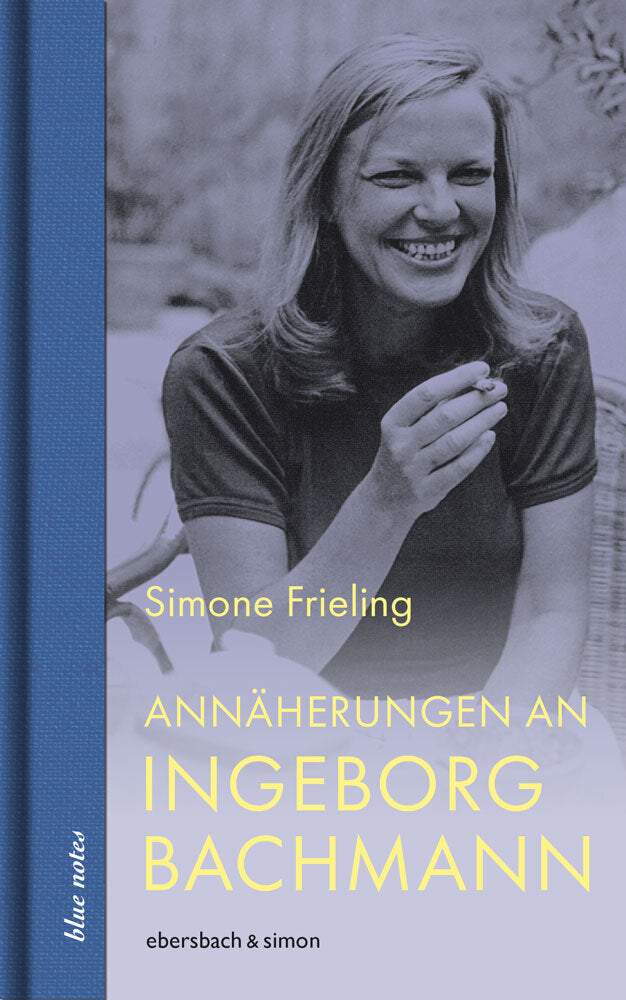 Annäherungen an Ingeborg Bachmann (Simone Frieling)
