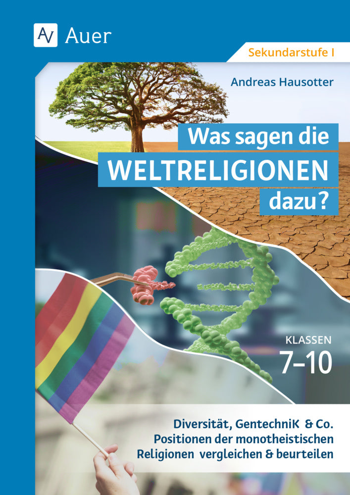 Was sagen die Weltreligionen dazu: Klassen 7-10 (Andreas Hausotter)