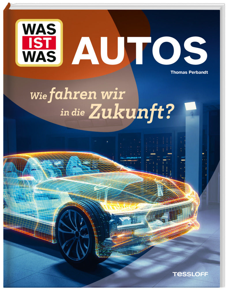 WAS IST WAS Autos. Wie fahren wir in die Zukunft? (Thomas Perbandt)