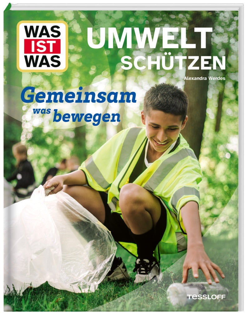 WAS IST WAS Umwelt schützen. Gemeinsam was bewegen (Alexandra Werdes)