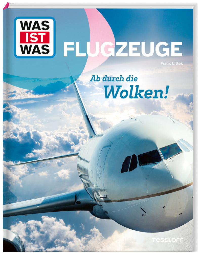 WAS IST WAS Flugzeuge. Ab durch die Wolken! (Frank Littek)