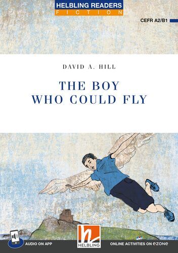 Helbling Readers Blue Series, Level 4 / The Boy Who Could Fly (David A Hill)