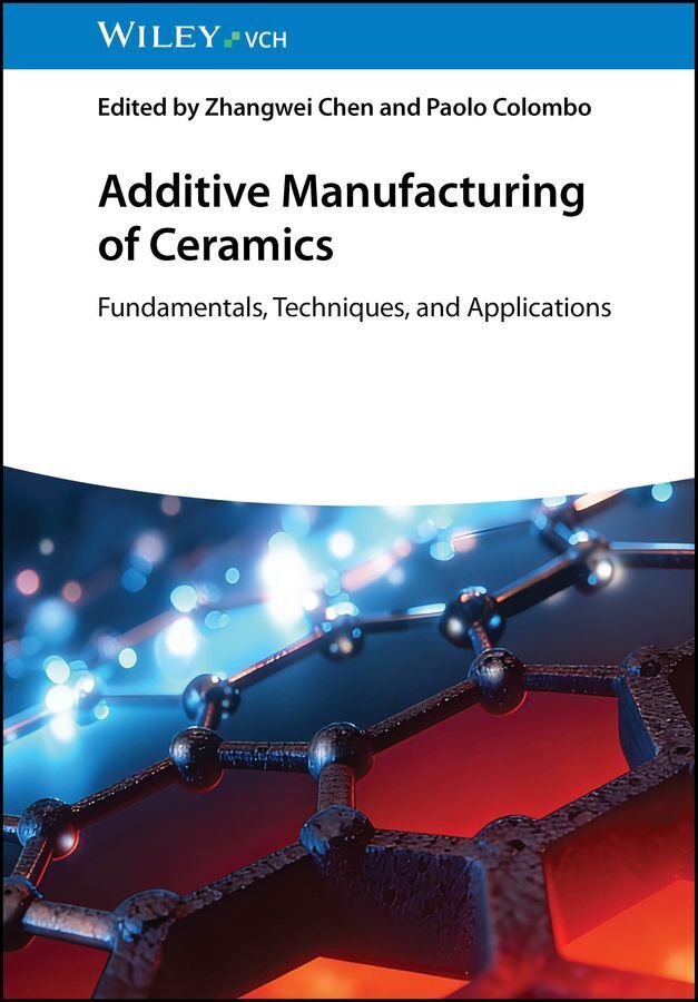 Additive Manufacturing of Ceramics (Zhangwei Chen)