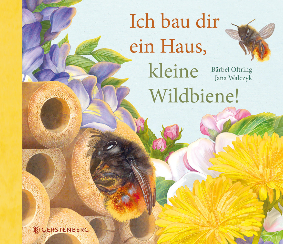 Ich bau dir ein Haus, kleine Wildbiene (Bärbel Oftring)