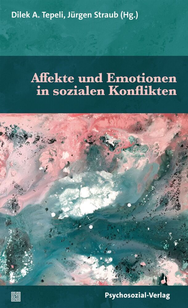 Affekte und Emotionen in sozialen Konflikten (Dilek A. Tepeli)