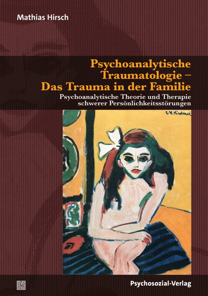 Psychoanalytische Traumatologie - Das Trauma in der Familie (Mathias Hirsch)