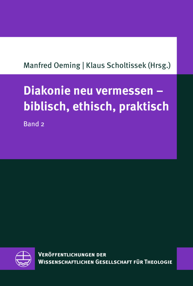 Diakonie neu vermessen - biblisch, ethisch, praktisch (Manfred Oeming)