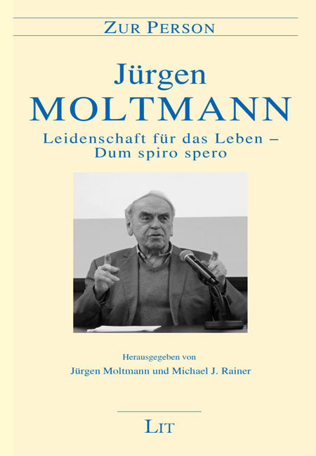 Leidenschaft für das Leben - Dum spiro spero (Jürgen Moltmann)