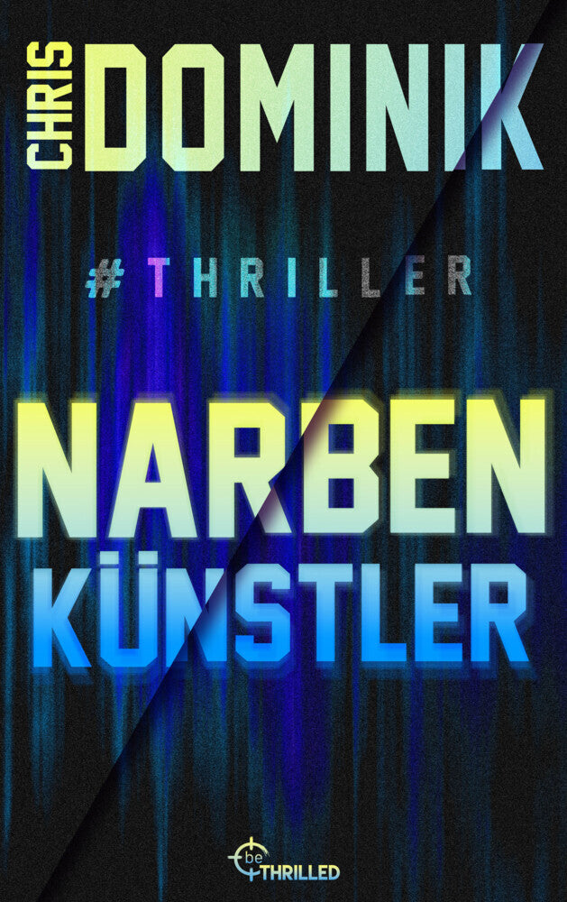 Narbenkünstler #Thriller (Chris Dominik)