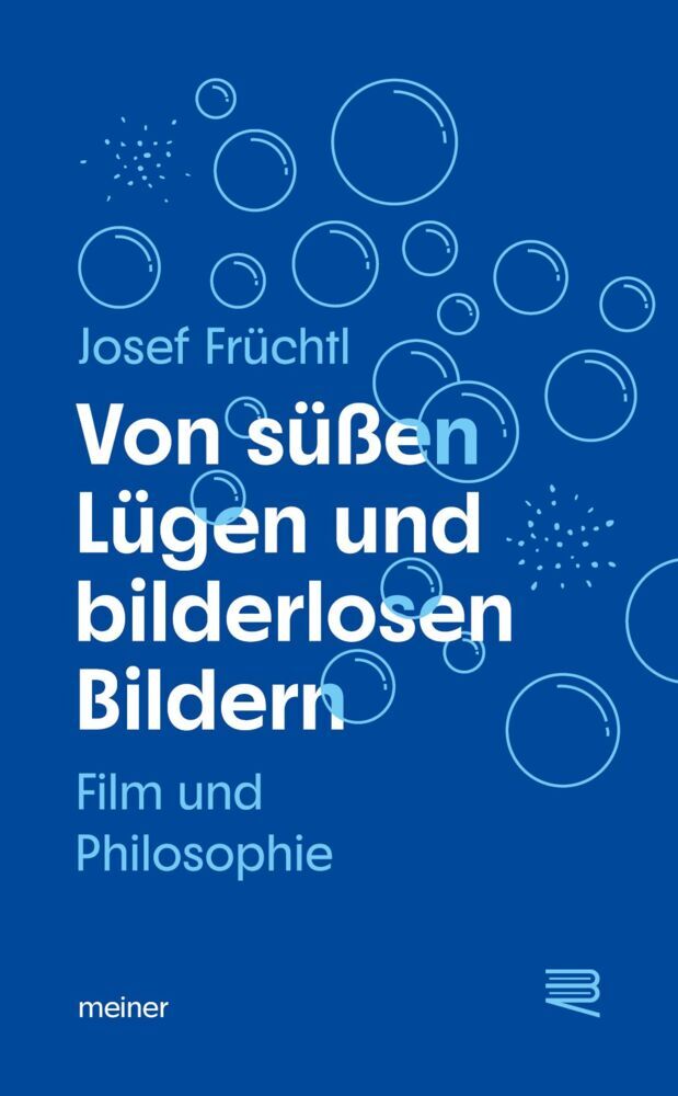 Von süßen Lügen und bilderlosen Bildern (Josef Früchtl)