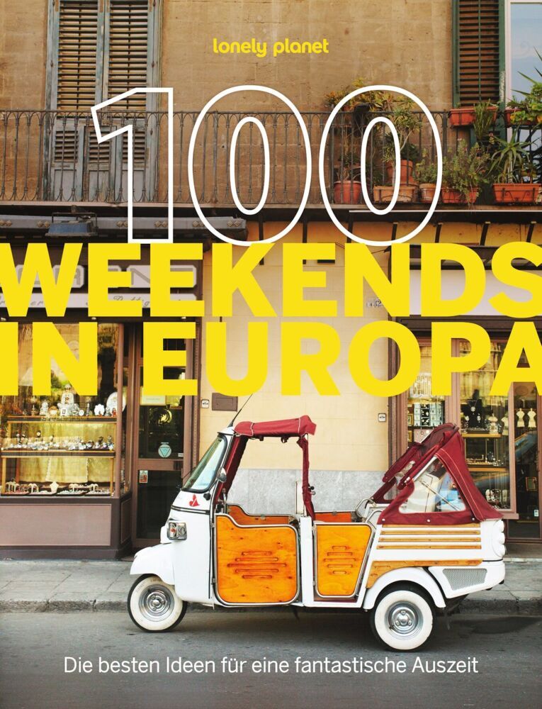 LONELY PLANET Bildband 100 Weekends in Europa (Lonely Planet Deutschland)