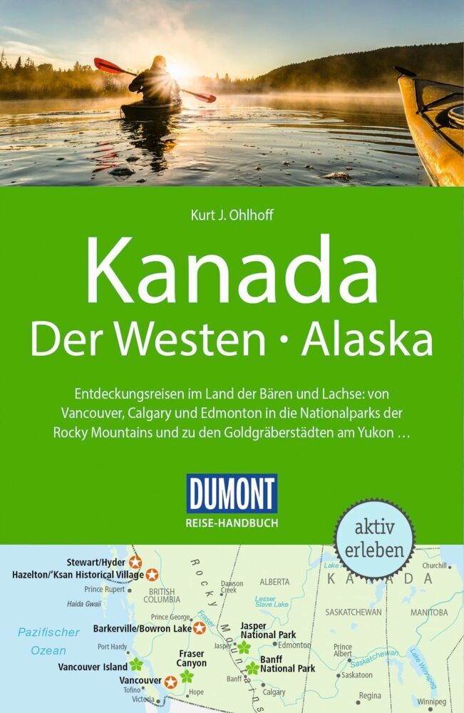 DUMONT Reise-Handbuch Reiseführer Kanada, Der Westen, Alaska (Kurt Jochen Ohlhoff)