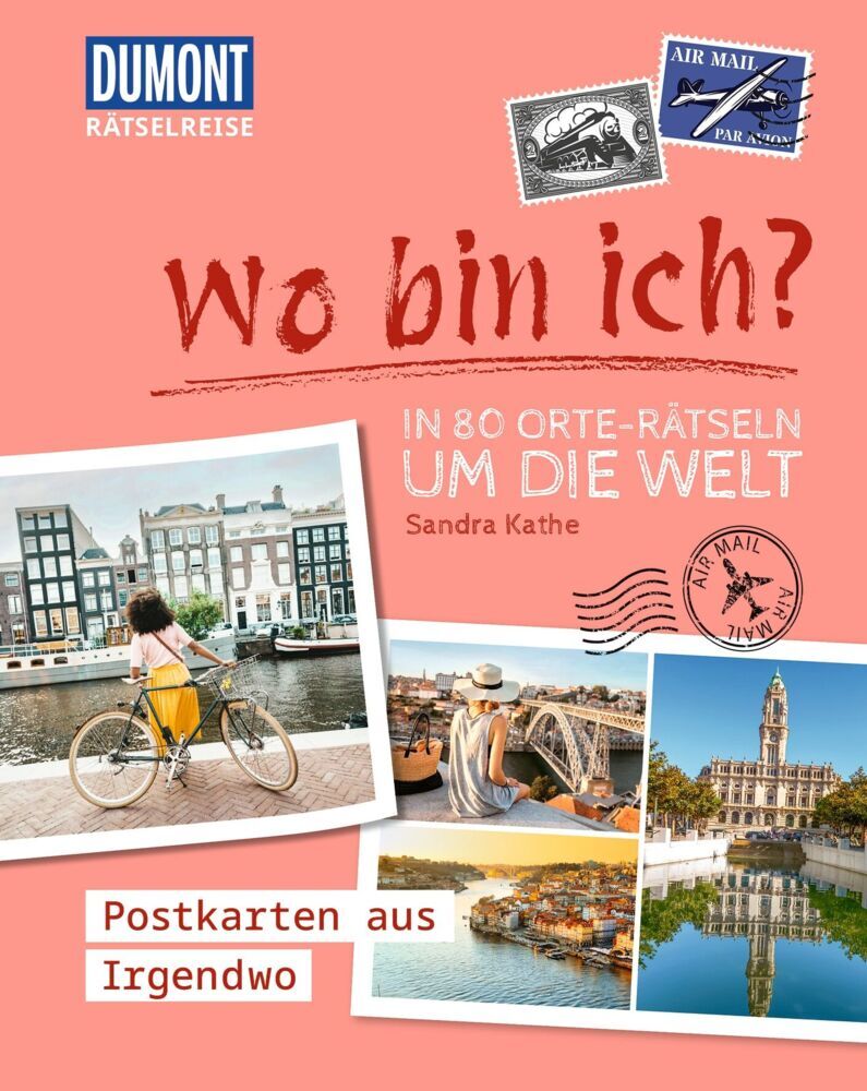 Rätselreise: Wo bin ich? - In 80 Orte-Rätseln um die Welt (Sandra Kathe)