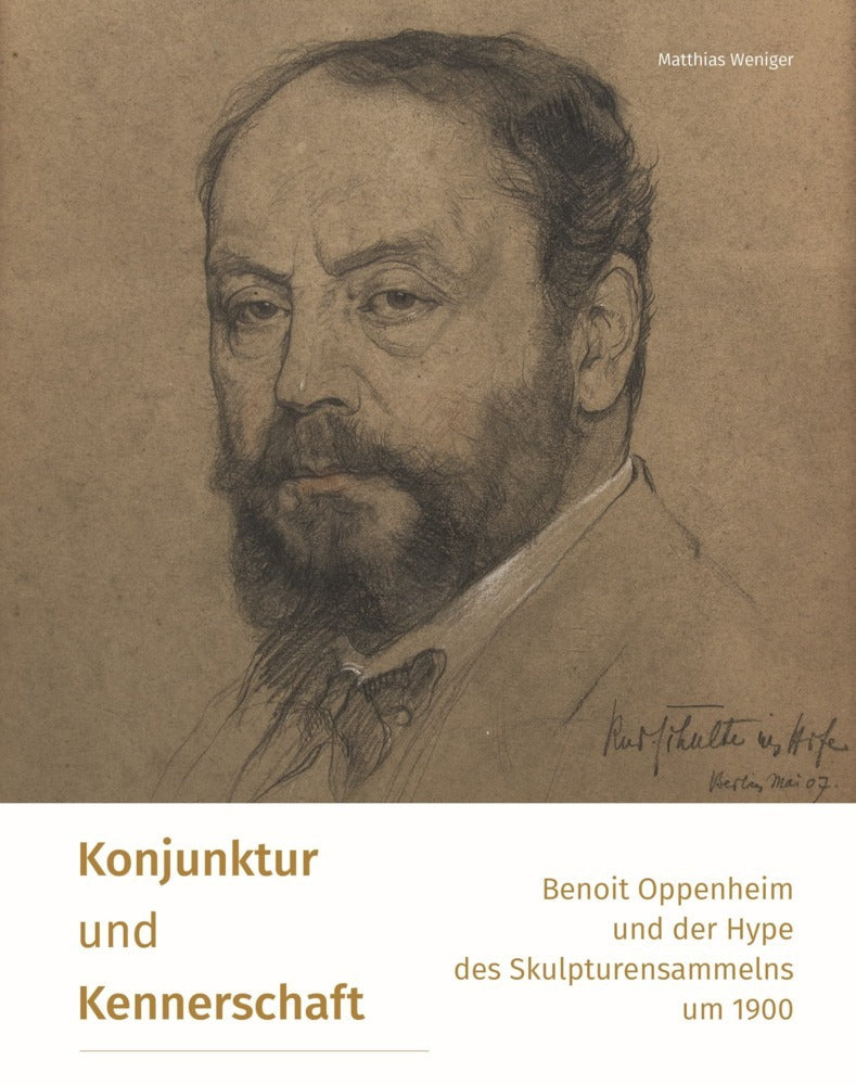 Konjunktur und Kennerschaft - Benoit Oppenheim und der Hype des Skulpturensammelns um 1900 (Matthias Weniger)