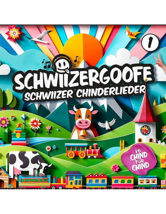 Schwiizergoofe Schwiizer Chinderlieder 1