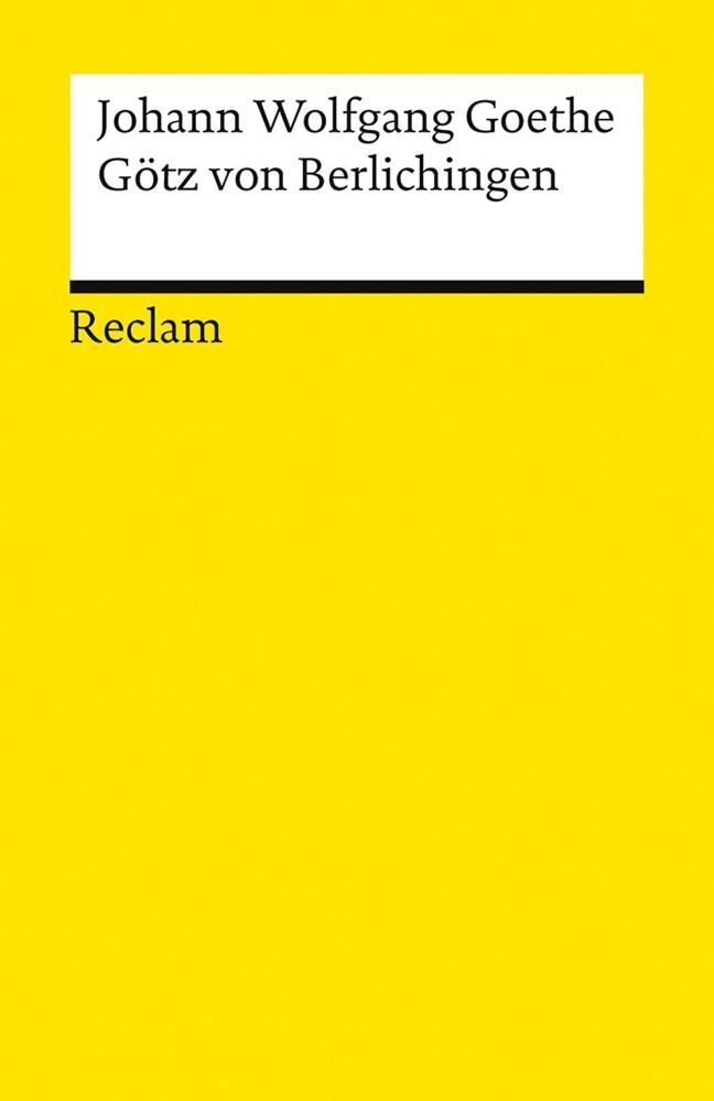 Götz von Berlichingen mit der eisernen Hand. Ein Schauspiel (Johann Wolfgang Von Goethe)