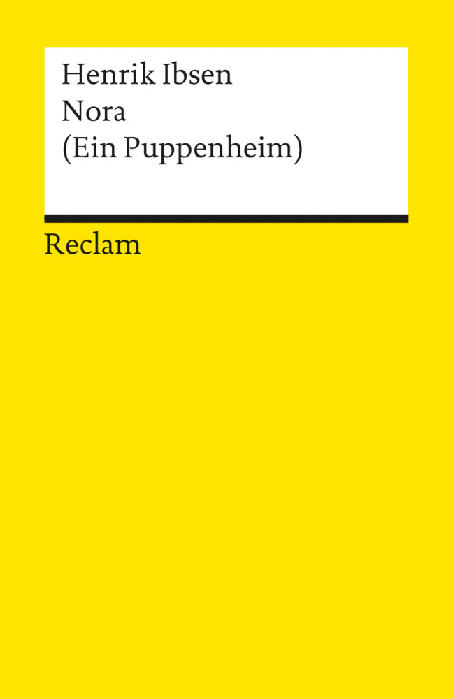 Nora (Ein Puppenheim). Schauspiel in drei Akten. Textausgabe mit Nachbemerkung (Henrik Ibsen)