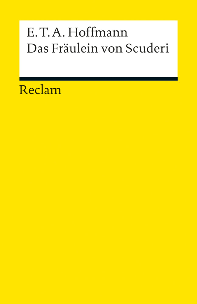 Das Fräulein von Scuderi. Erzählung aus dem Zeitalter Ludwig des Vierzehnten. Textausgabe mit Anmerkungen/Worterklärungen (E. T. A. Hoffmann)