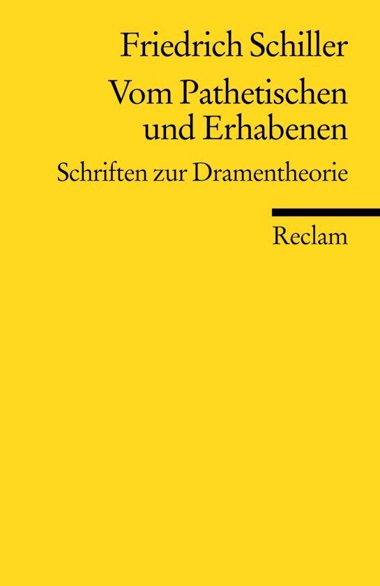 Vom Pathetischen und Erhabenen. Schriften zur Dramentheorie (Friedrich Schiller)