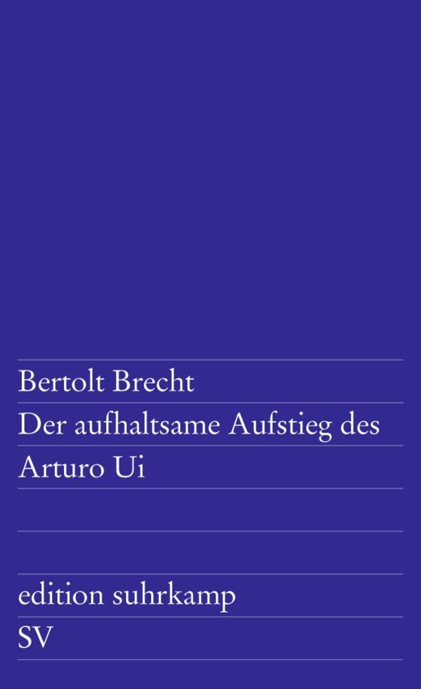 Der aufhaltsame Aufstieg des Arturo Ui (Bertolt Brecht)