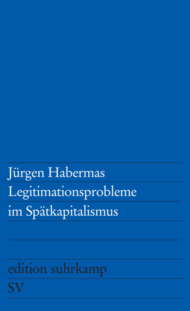 Legitimationsprobleme im Spätkapitalismus (Jürgen Habermas)