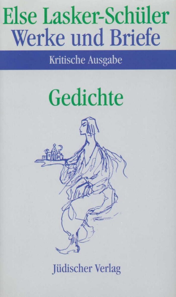 Werke und Briefe. Kritische Ausgabe, 2 Teile. Anmerkungen, 2 Tle. (Else Lasker-Schüler)