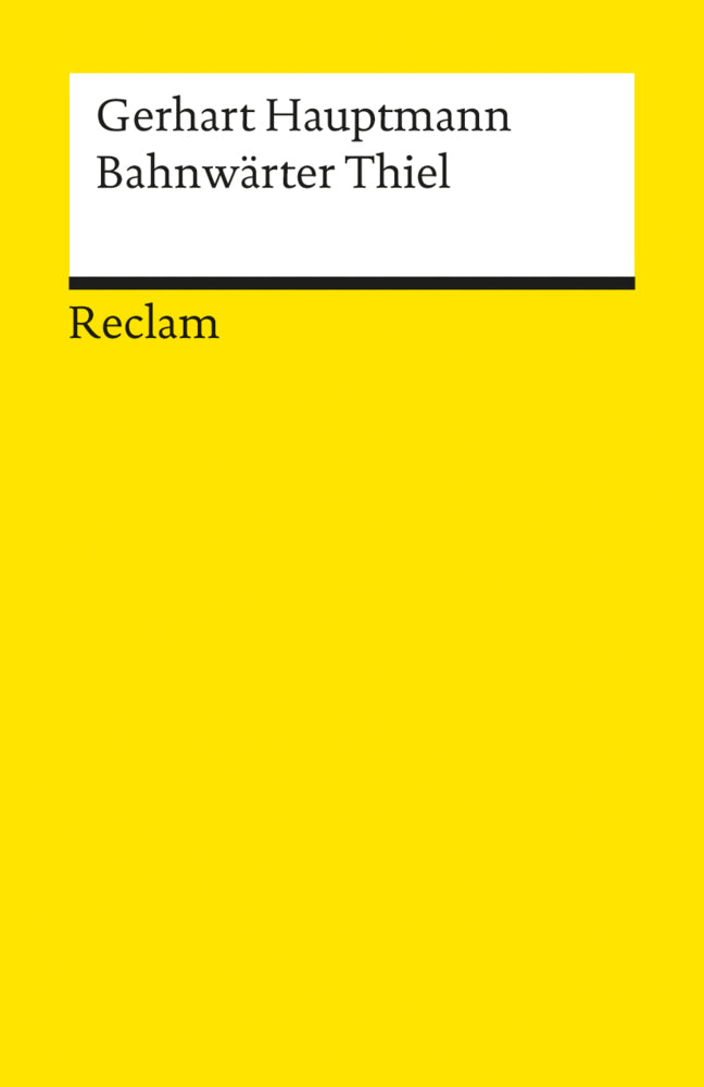 Bahnwärter Thiel. Novellistische Studie. Textausgabe mit editorischer Notiz und Nachwort (Gerhart Hauptmann)