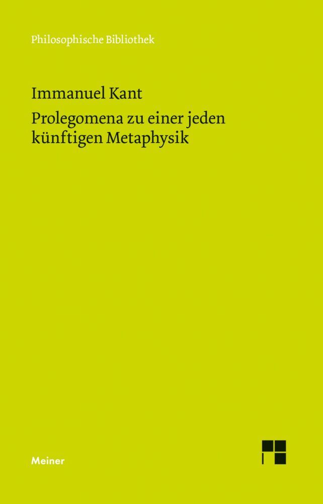 Prolegomena zu einer jeden künftigen Metaphysik, die als Wissenschaft wird auftreten können (Immanuel Kant)