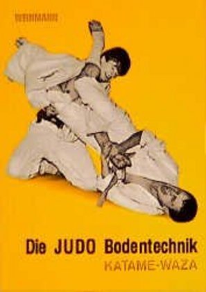 Die Judo Bodentechnik (Wolfgang Weinmann)