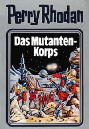 Perry Rhodan - Das Mutanten-Korps (William Voltz)