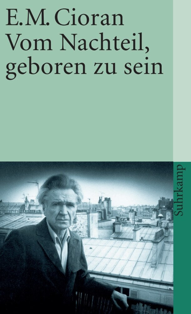 Vom Nachteil, geboren zu sein (Emile M. Cioran)