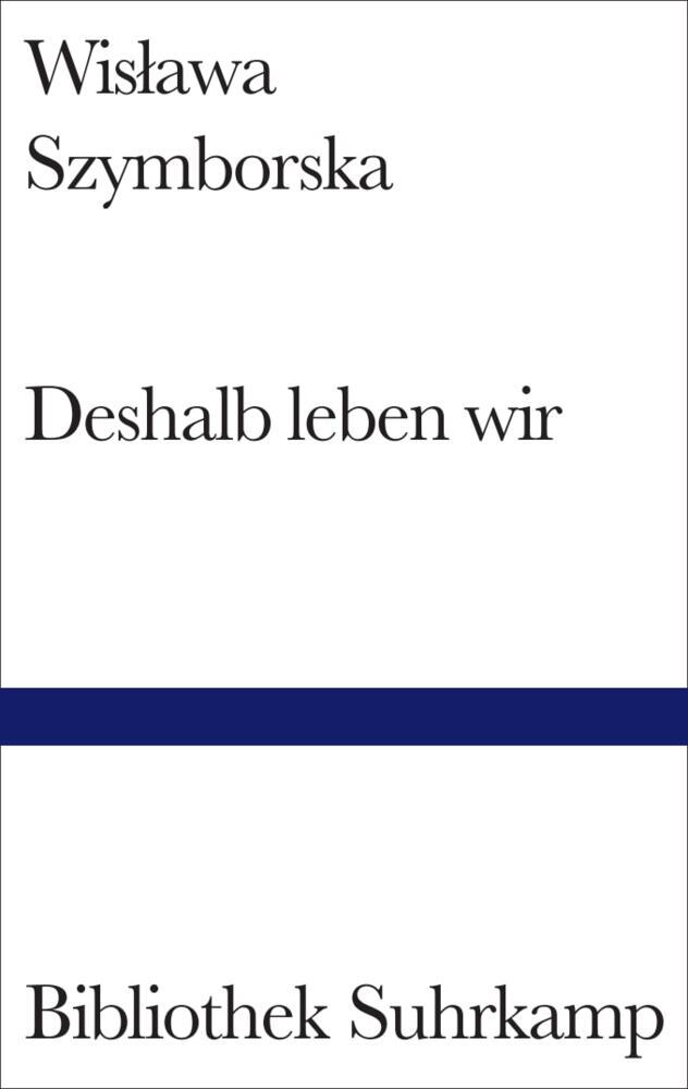 Deshalb leben wir (Wislawa Szymborska)