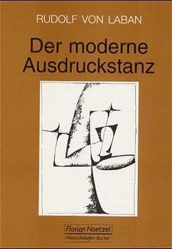 Der moderne Ausdruckstanz in der Erziehung (Rudolf Von Laban)
