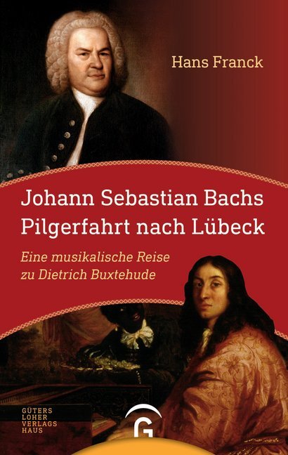 Johann Sebastan Bachs Pilgerfahrt nach Lübeck (Hans Franck)