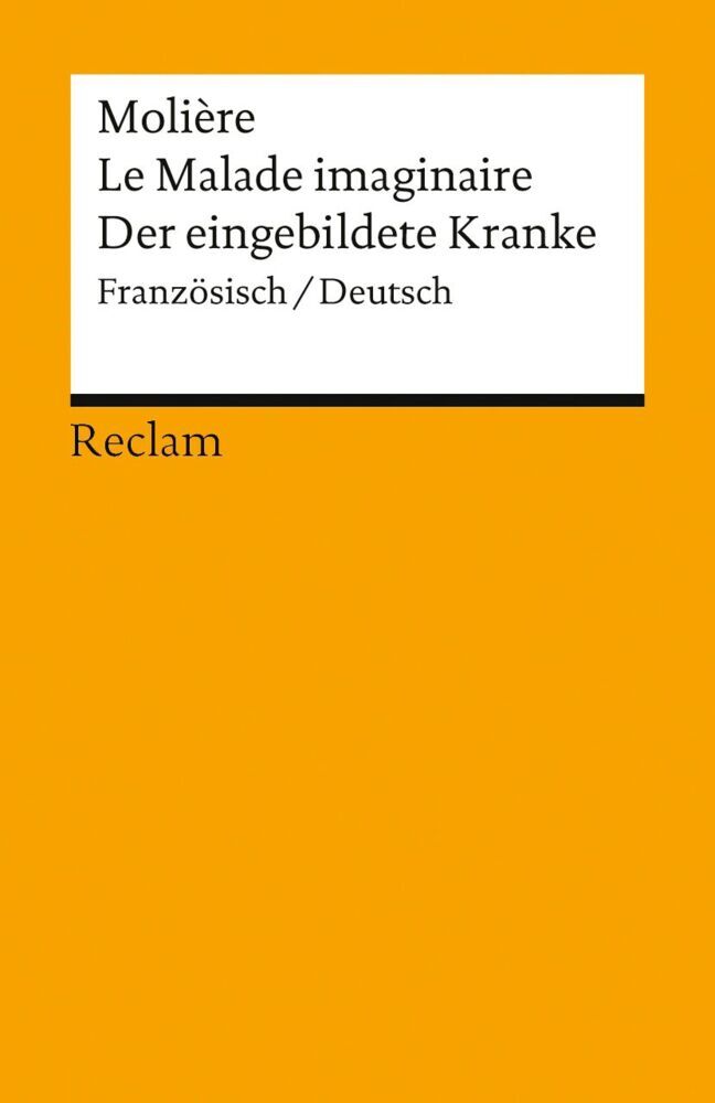 Le Malade imaginaire / Der eingebildete Kranke. Französisch/Deutsch (Molière)