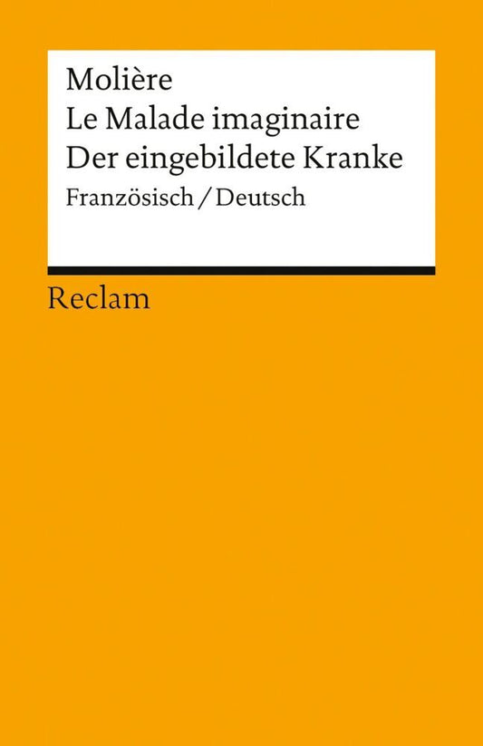 Le Malade imaginaire / Der eingebildete Kranke. Französisch/Deutsch (Molière)