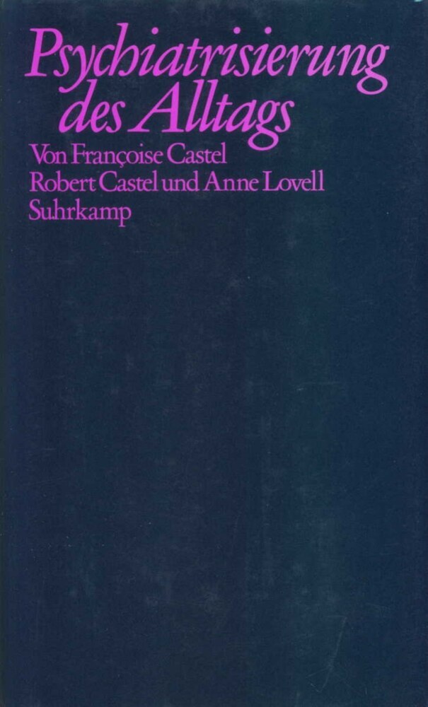 Psychiatrisierung des Alltags (Francoise Castel)